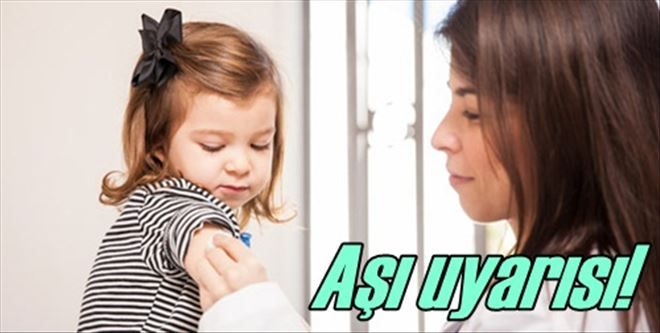 ?Çocuklarınızın aşısını yaptırın´