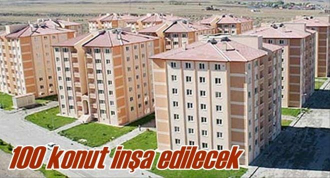 100 konut inşa edilecek