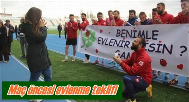 Maç öncesi evet teklifi