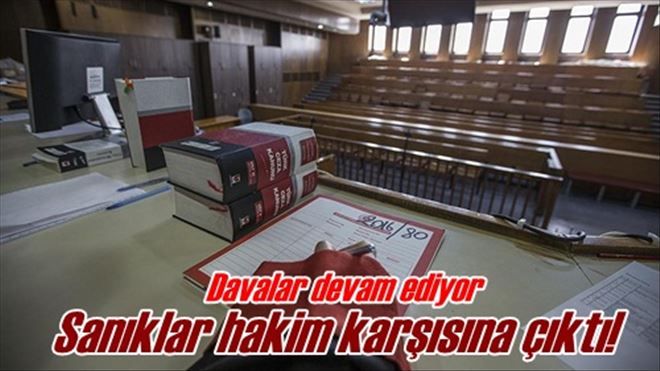 40 SANIK HAKİM KARŞISINA ÇIKTI!