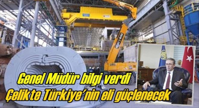 Çelikte Türkiye´nin eli güçlenecek