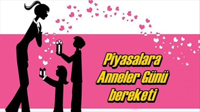 Piyasalara ?anne? bereketi