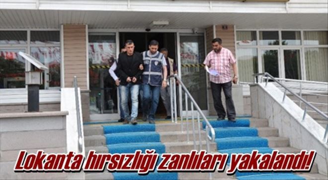Lokanta hırsızlığı zanlıları yakalandı!