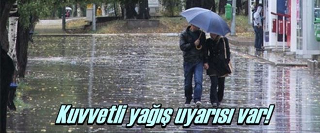 Yağış uyarısı yapıldı!