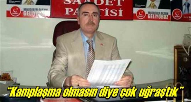 ?Kamplaşma olmasın diye çok uğraştık?