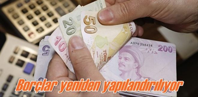 Borçlar yeniden yapılandırılıyor
