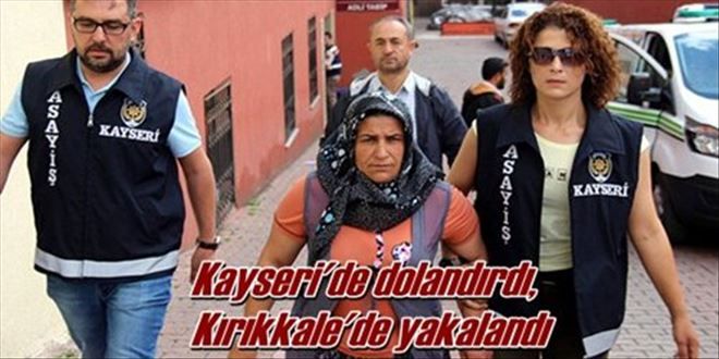 Kayseri´de dolandırdı,  Kırıkkale´de yakalandı 