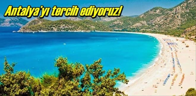 Antalya´yı tercih ediyoruz!