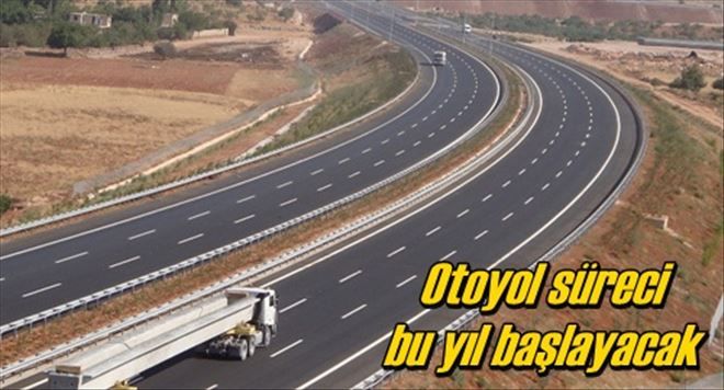 Otoyol süreci bu yıl başlayacak