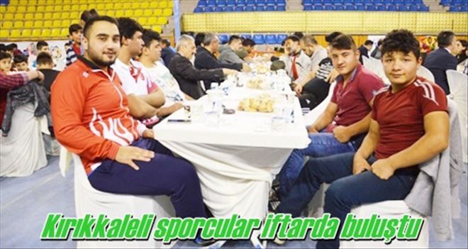 Kırıkkaleli sporcular iftarda buluştu 