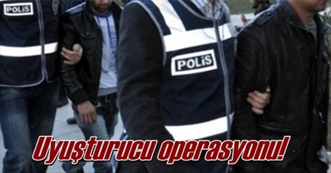 Uyuşturucu operasyonu!