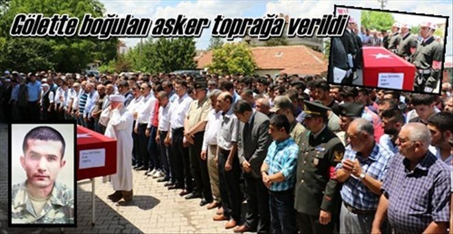 Gölde boğulan asker toprağa verildi