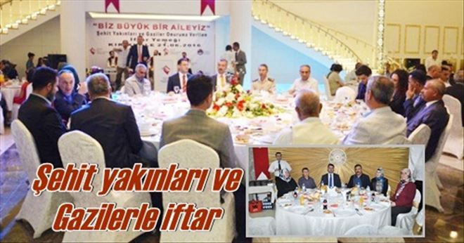 Şehit yakınları ve Gazilerle iftar