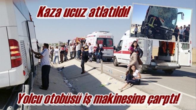 Yolcu otobüsü iş makinesine çarptı!