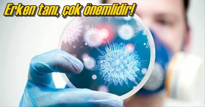 Erken tanı, çok önemlidir!