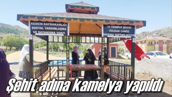 Şehit Canöz´ün anısına kamelya yapıldı
