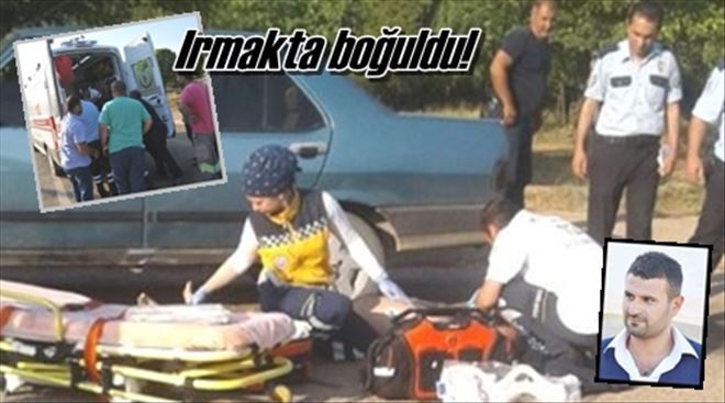 Irmak yine can aldı!