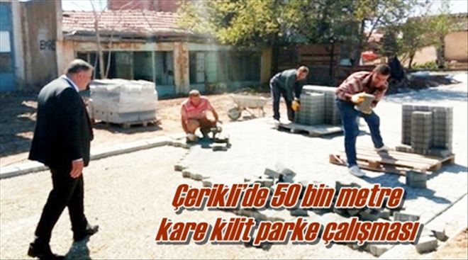 Çerikli´ye 50 bin metre kare kilit parke