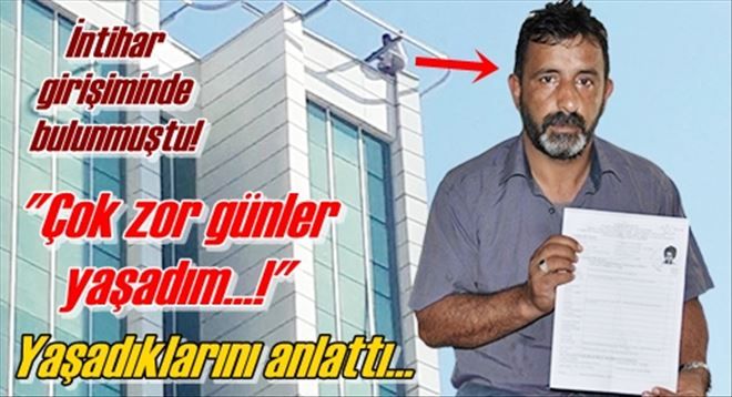 Yaşadıklarını anlattı!