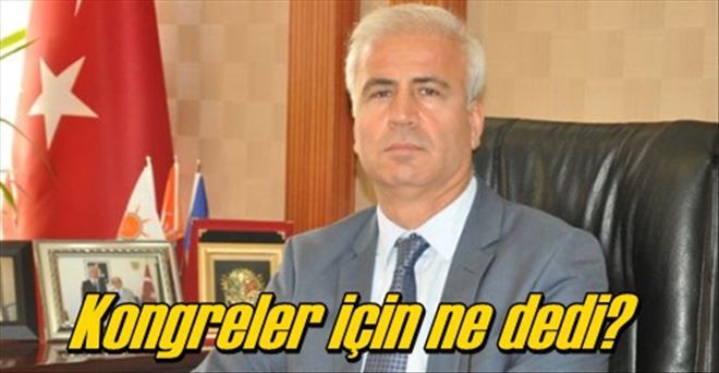 Akçay´dan kongrelere açıklama