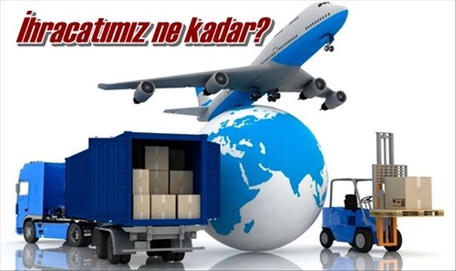 İhracatımız ne kadar?
