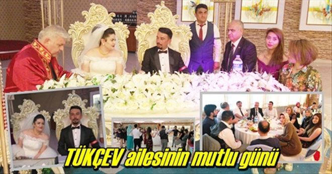 TÜKÇEV ailesinin mutlu günü