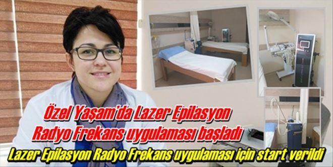 Lazer Epilasyon Radyo Frekans uygulaması için start verildi