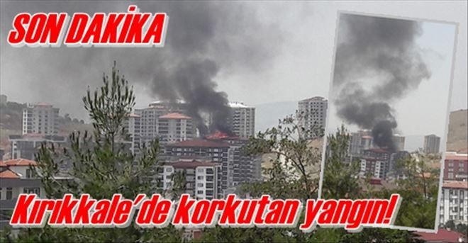 Kırıkkale´de korkutan yangın!