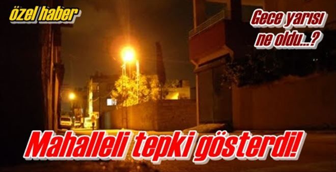 Mahalleli tepki gösterdi!