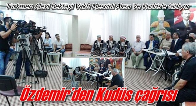Türkmen Alevi Bektaşi Vakfı Mescidi Aksa Ve Kudüs´e Gidiyor