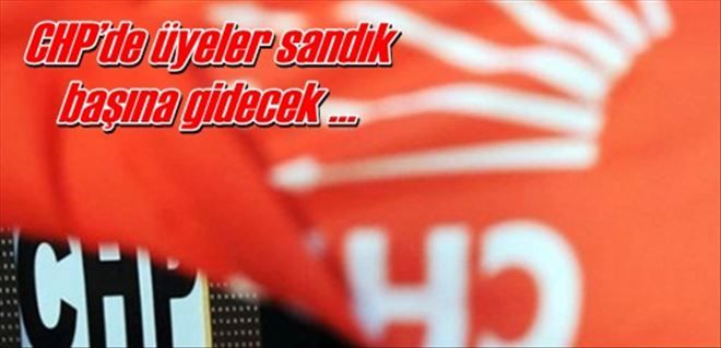 CHP´de üyeler sandık  başına gidecek ?