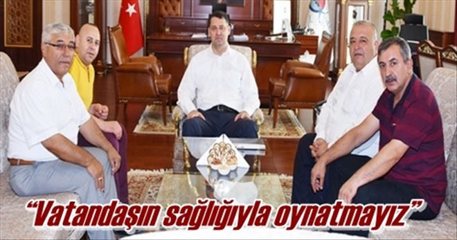 ?Vatandaşın sağlığıyla oynatmayız?