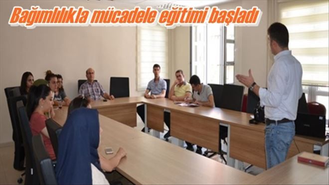 Bağımlılıkla mücadele eğitimi başladı