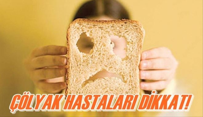 ÇÖLYAK HASTALARI DİKKAT!