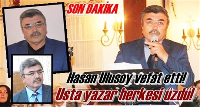 Hasan Ulusoy vefat etti!