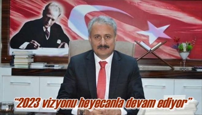 ?2023 vizyonu heyecanla devam ediyor?
