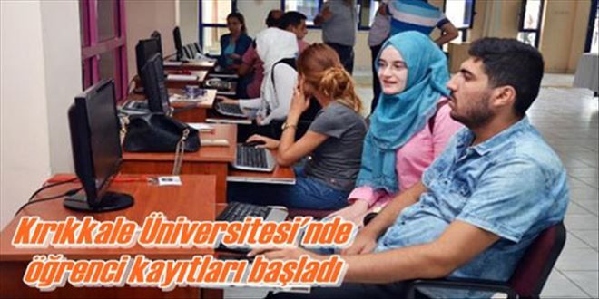 Kırıkkale Üniversitesi´nde  öğrenci kayıtları başladı