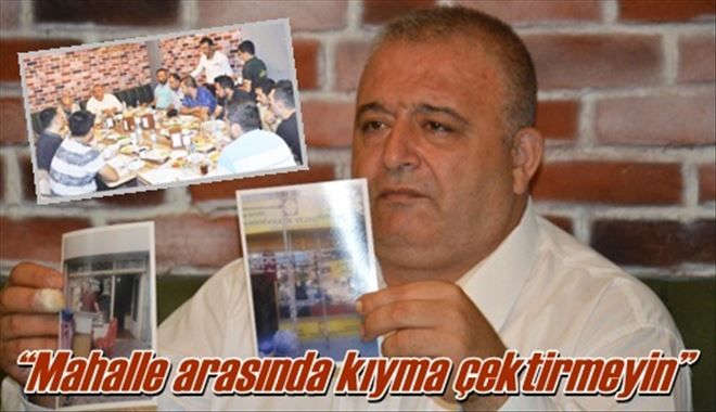 ?Mahalle arasında kıyma çektirmeyin?