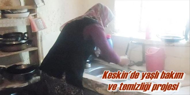 Keskin´de yaşlı bakım  ve temizliği projesi