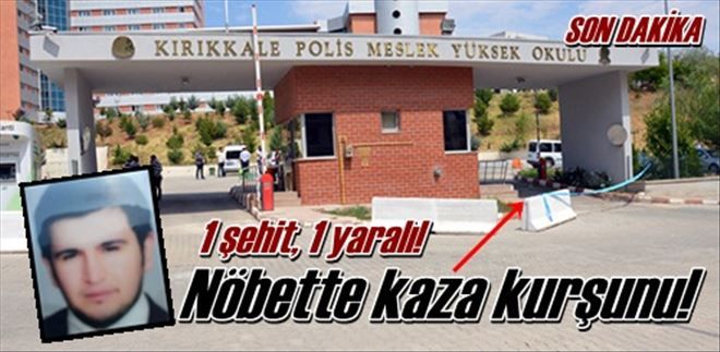 Nöbette kaza kurşunu!