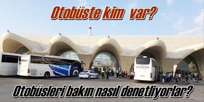 Otobüsleri denetliyorlar!