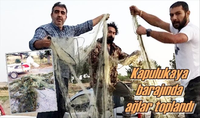 Kapulukaya barajında ağlar toplandı