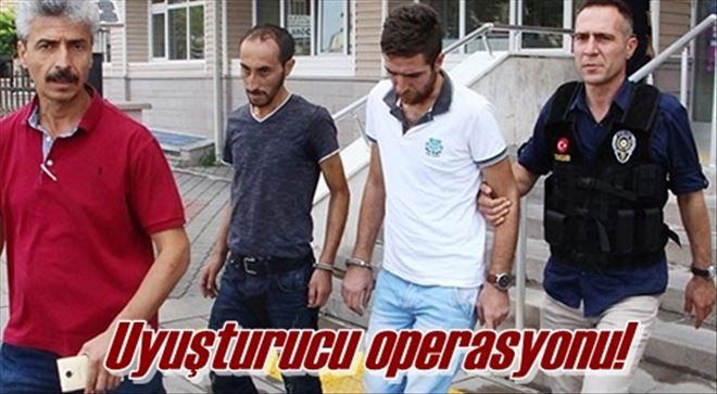  Uyuşturucu operasyonu!