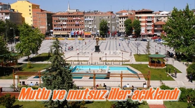 Mutlu ve mutsuz iller açıklandı