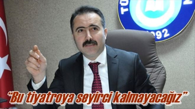 ?Bu tiyatroya seyirci kalmayacağız?