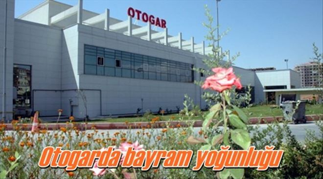 Otogarda bayram yoğunluğu