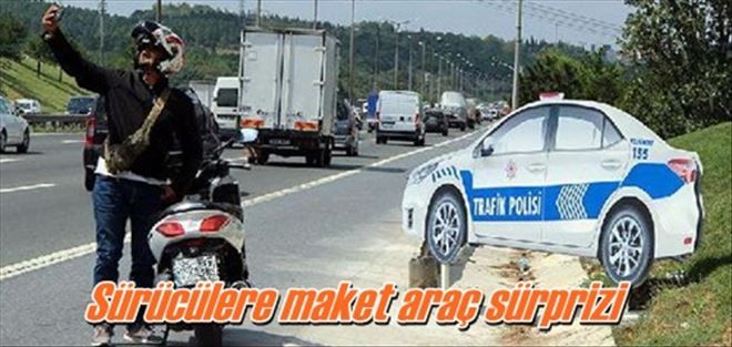 Sürücülere maket araç sürprizi