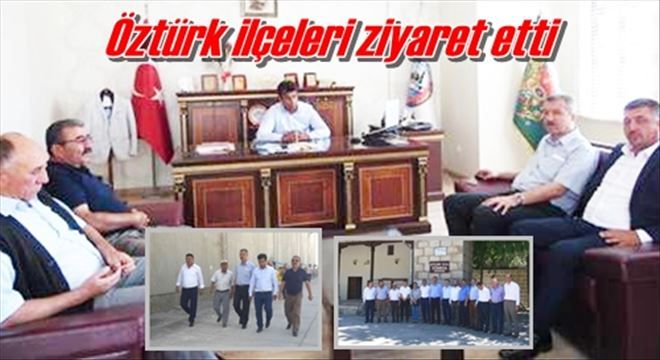 Öztürk ilçeleri ziyaret etti