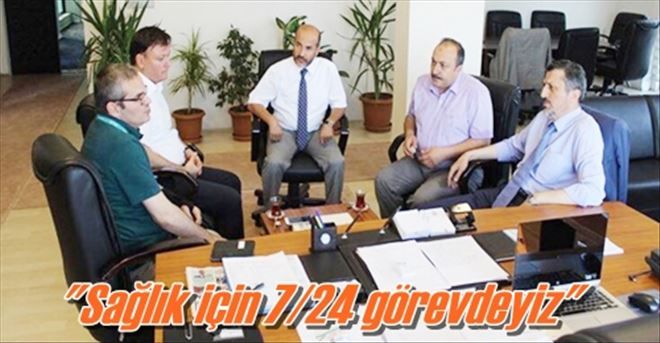 Sağlık için 7/24 görevdeyiz  