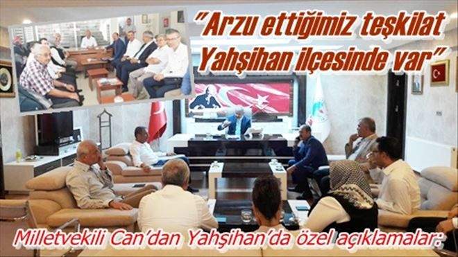 Milletvekili Can´dan Yahşihan´da özel açıklamalar:
